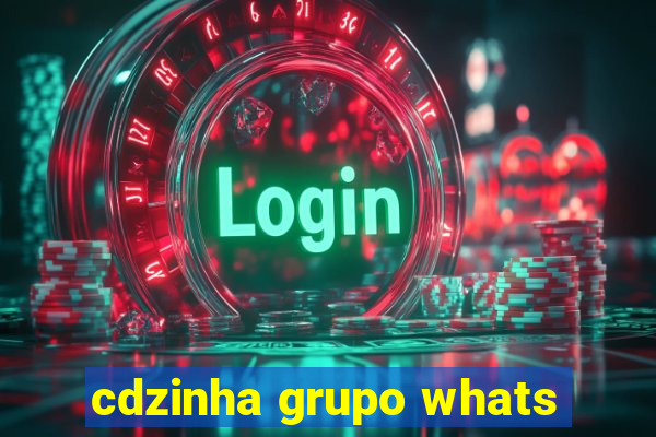 cdzinha grupo whats